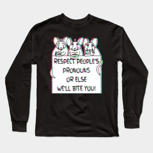 Respect People's Pronouns Or Else We'll Bite You! (Glitched Version) Long Sleeve T-Shirt